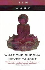 What the Buddha Never Taught by Tim Ward