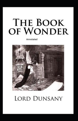 The Book of Wonder Illustrated by Lord Dunsany