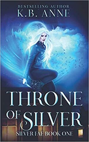 Throne of Silver by K.B. Anne