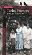 Todas las familias felices by Carlos Fuentes