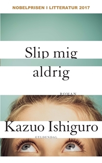 Slip mig aldrig by Kazuo Ishiguro