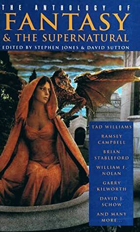 The Anthology of Fantasy and the Supernatural by Stephen Jones, David A. Sutton