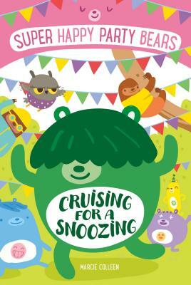 Super Happy Party Bears: Cruising for a Snoozing by Marcie Colleen