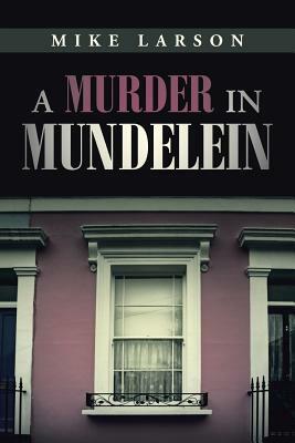 A Murder in Mundelein by Mike Larson