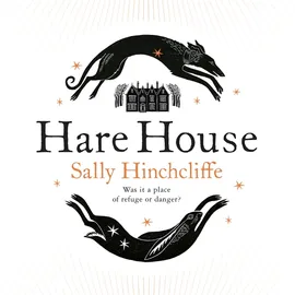 Hare House by Sally Hinchcliffe