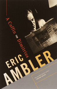 A Coffin for Dimitrios by Eric Ambler