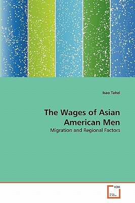 The Wages of Asian American Men by Isao Takei