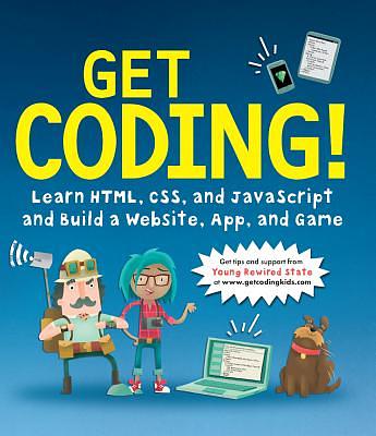 Get Coding!: Learn Html, CSS & JavaScript & Build a Website, App & Game ...