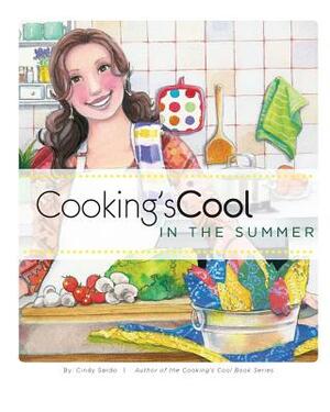 Cooking's Cool in the Summer by Cindy Sardo