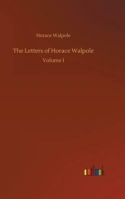 The Letters of Horace Walpole by Horace Walpole