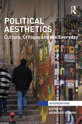 Political Aesthetics: Culture, Critique and the Everyday by 