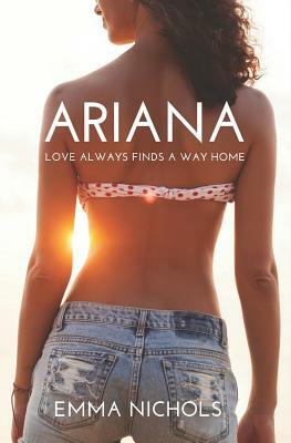 Ariana: Love always finds a way home by Emma Nichols