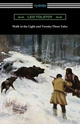 Walk in the Light and Twenty-Three Tales by Leo Tolstoy