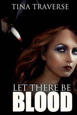 Let There Be Blood by Tina Traverse