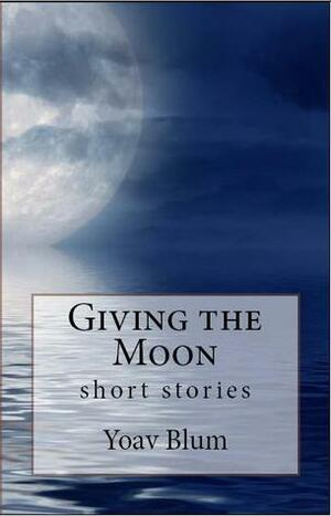 Giving the Moon by Yoav Blum