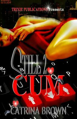 Still2cum by Catrina Brown