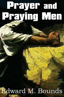 Prayer and Praying Men by E.M. Bounds