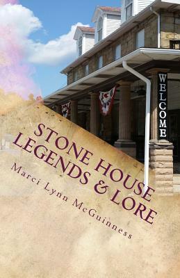 Stone House Legends & Lore by Marci Lynn McGuinness