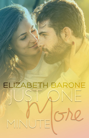 Just One More Minute by Elizabeth Barone