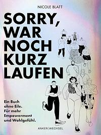 Sorry, war noch kurz laufen by Nicole Blatt