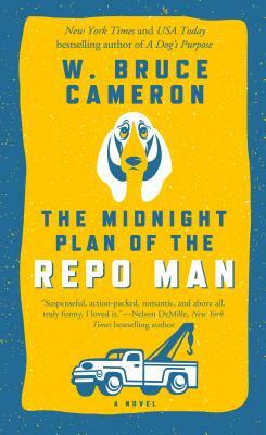 The Midnight Plan of the Repo Man by W. Bruce Cameron