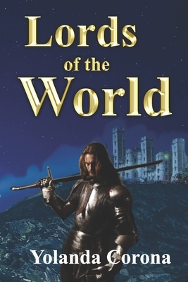 Lords of the world: : Adventures, fantasy, magic and romance in a doomed world. by Yolanda Corona