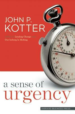 A Sense of Urgency by John P. Kotter