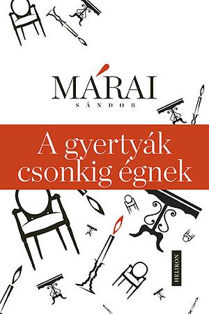 A gyertyák csonkig égnek by Márai Sándor