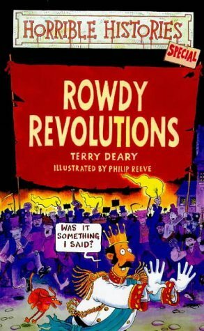 Rowdy Revolutions by Terry Deary