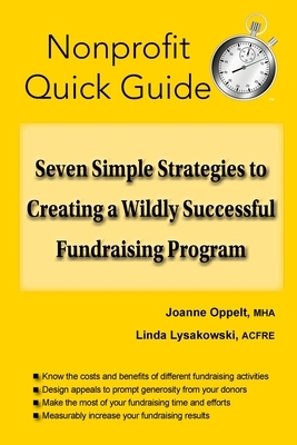 Seven Simple Strategies to Creating a Wildly Successful Fundraising Program by Joanne Oppelt, Linda Lysakowski