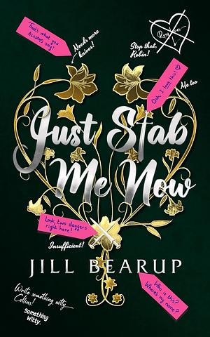 Just Stab Me Now by Jill Bearup