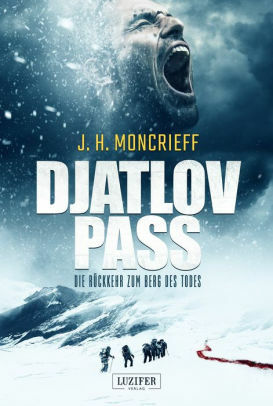 Djatlov Pass - Die Rückkehr zum Berg des Todes by J.H. Moncrieff