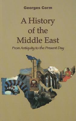 A History of the Middle East: From Antiquity to the Present Day by Georges Corm