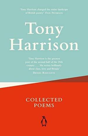Collected Poems by Tony Harrison