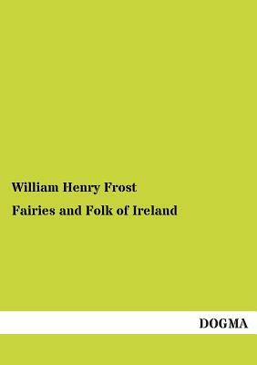 Fairies and Folk of Ireland by 