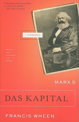 Marx's Das Kapital: A Biography by Francis Wheen