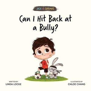 Can I Hit Back at a Bully? by Linda Locke