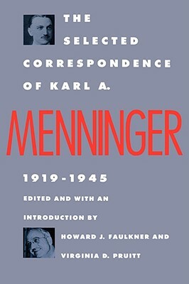 The Selected Correspondence of Karl A. Menninger: 1919-1945 by Karl A. Menninger