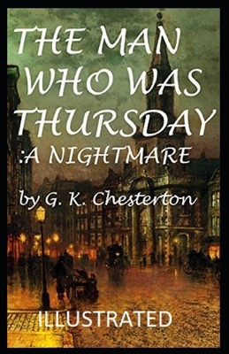 The Man Who Was Thursday: a Nightmare Illustrated by G.K. Chesterton