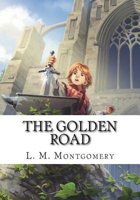 The Golden Road by L.M. Montgomery