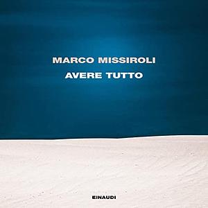 Avere tutto by Marco Missiroli