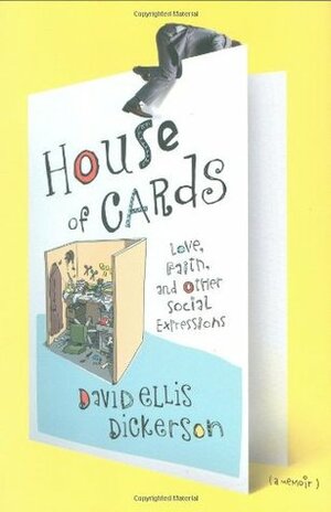 House of Cards: Love, Faith, and Other Social Expressions by David Ellis Dickerson