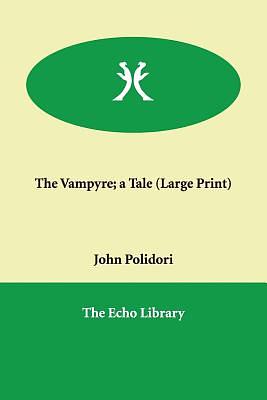 The Vampyre; A Tale by John William Polidori