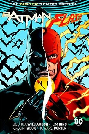 Batman/The Flash: The Button Deluxe Edition by Joshua Williamson, Howard Porter, Jason Fabok, Tom King