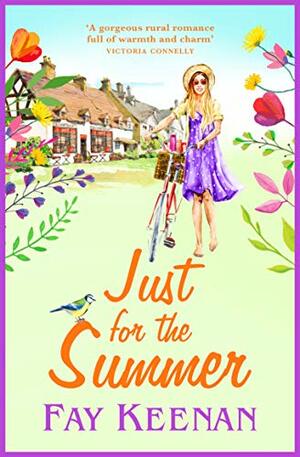 Just for the Summer: Escape to the country for the perfect romantic summer read for 2021 by Fay Keenan