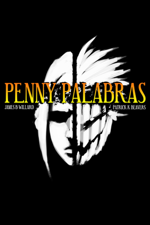 Penny Palabras Season One: It's Later Than You Think (TPB) by James B. Willard, Patrick K. Beavers