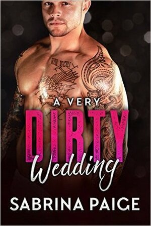 A Very Dirty Wedding by Sabrina Paige