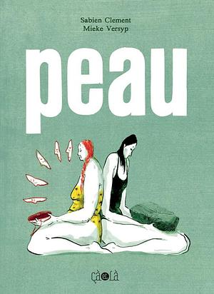 Peau by Françoise Antoine, Sabien Clement, Mieke Versyp