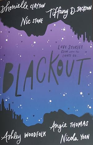 Blackout by Angie Thomas, Dhonielle Clayton, Ashley Woodfolk, Nic Stone, Nicola Yoon, Tiffany D. Jackson
