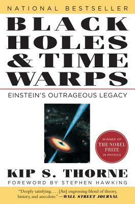 Black Holes & Time Warps: Einstein's Outrageous Legacy by Kip S. Thorne